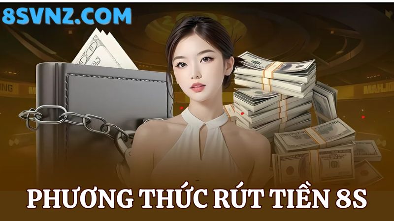 Hình thức rút tiền 8s 