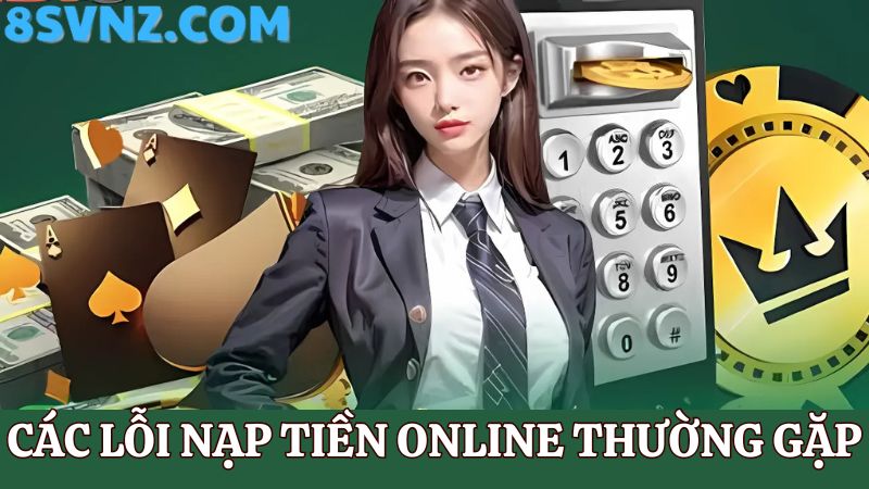 lỗi nạp tiền 8s thường gặp