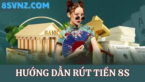 Hướng dẫn rút tiền 8s