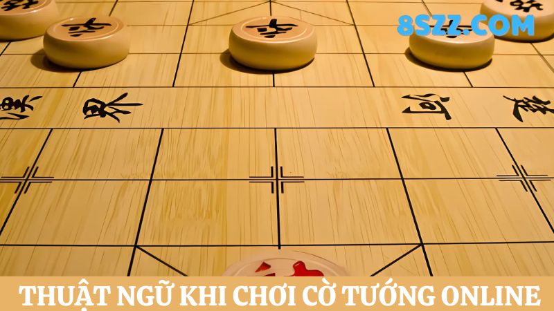 thuật ngữ trong cờ tướng online 8s 