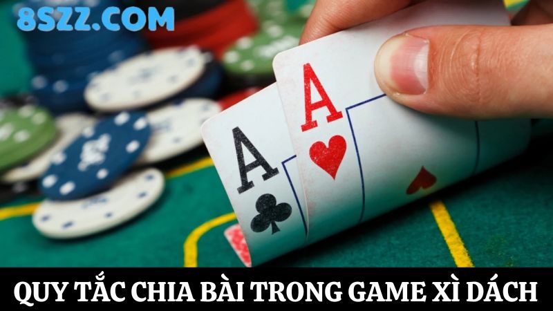 quy tắc chia bài  Xì dách online 8s