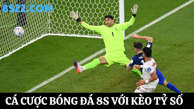 Cá độ bóng đá 8s kèo tỷ số