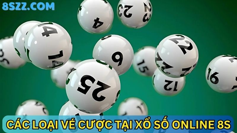 các loại vé cược xổ số online 8s