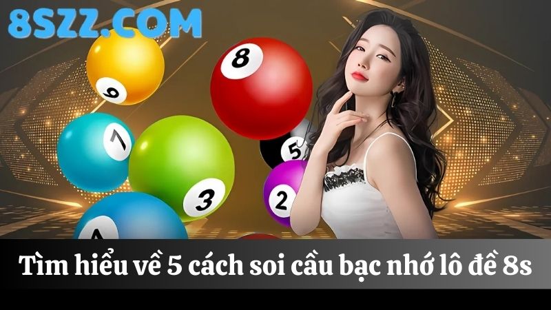 cách soi cầu bạc nhớ 8s