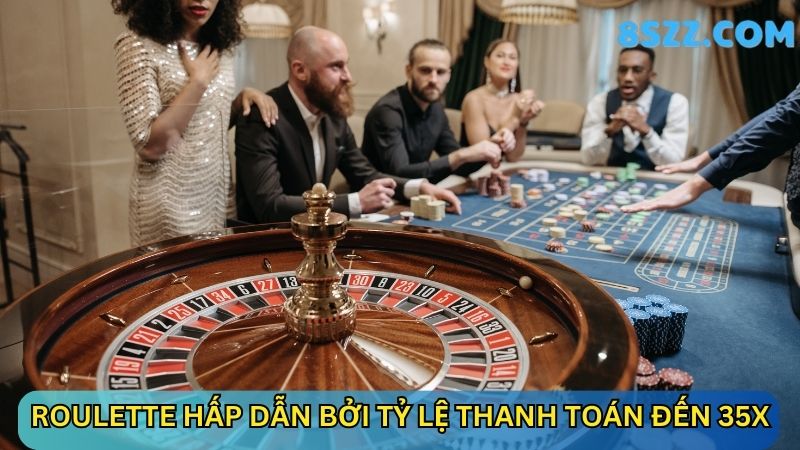 Roulette online 8s hấp dẫn bởi tỷ lệ thanh toán