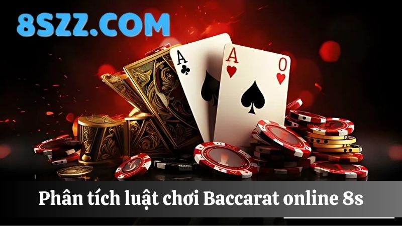 Luật chơi bài Baccarat online 8s