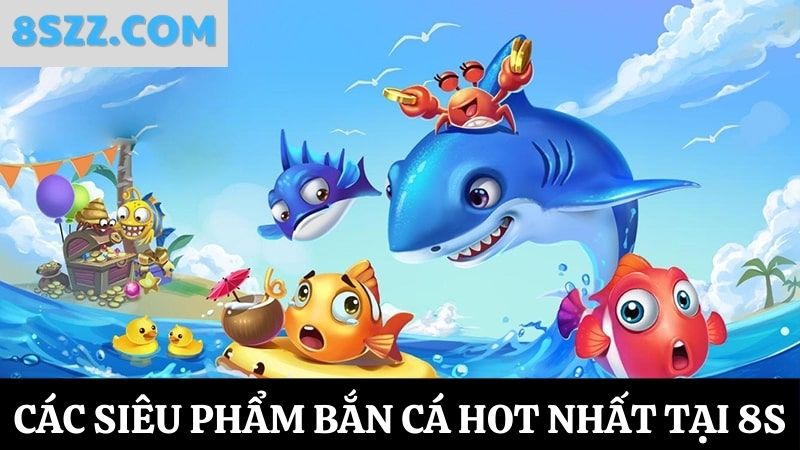 Top 3 siêu phẩm bắn cá online 8s