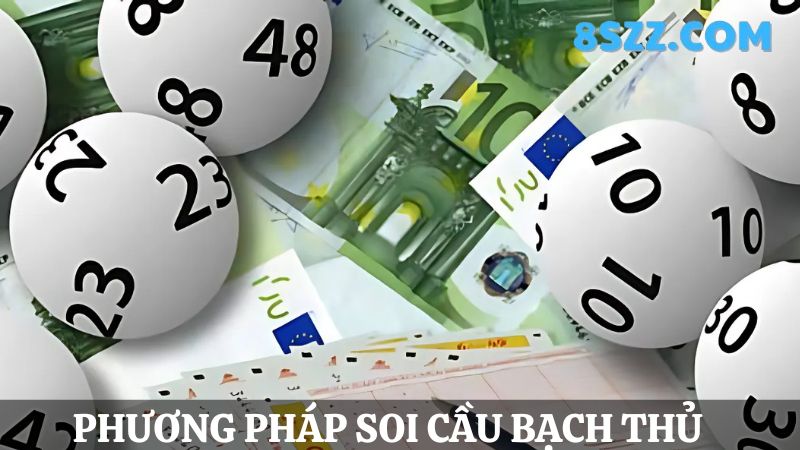 Soi cầu lô đề 8s bạch thủ