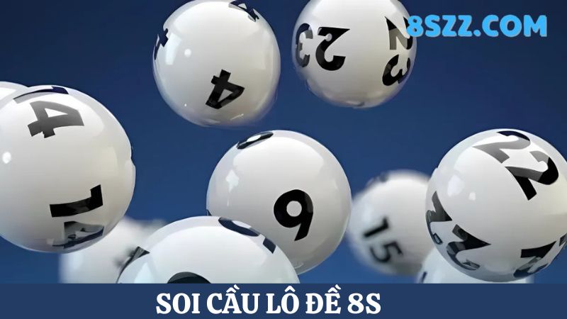 Soi cầu lô đề 8s