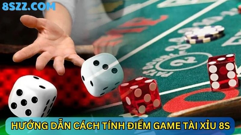  tính điểm tài xỉu 8s